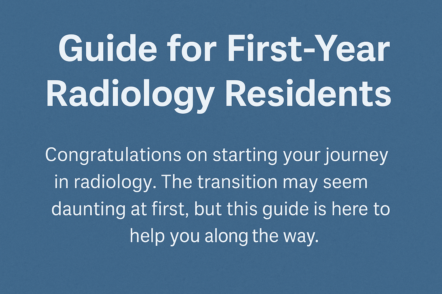 Guide for First-Year Radiology Residents