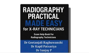 Radiography Practical Made Easy for X-Ray Technicians